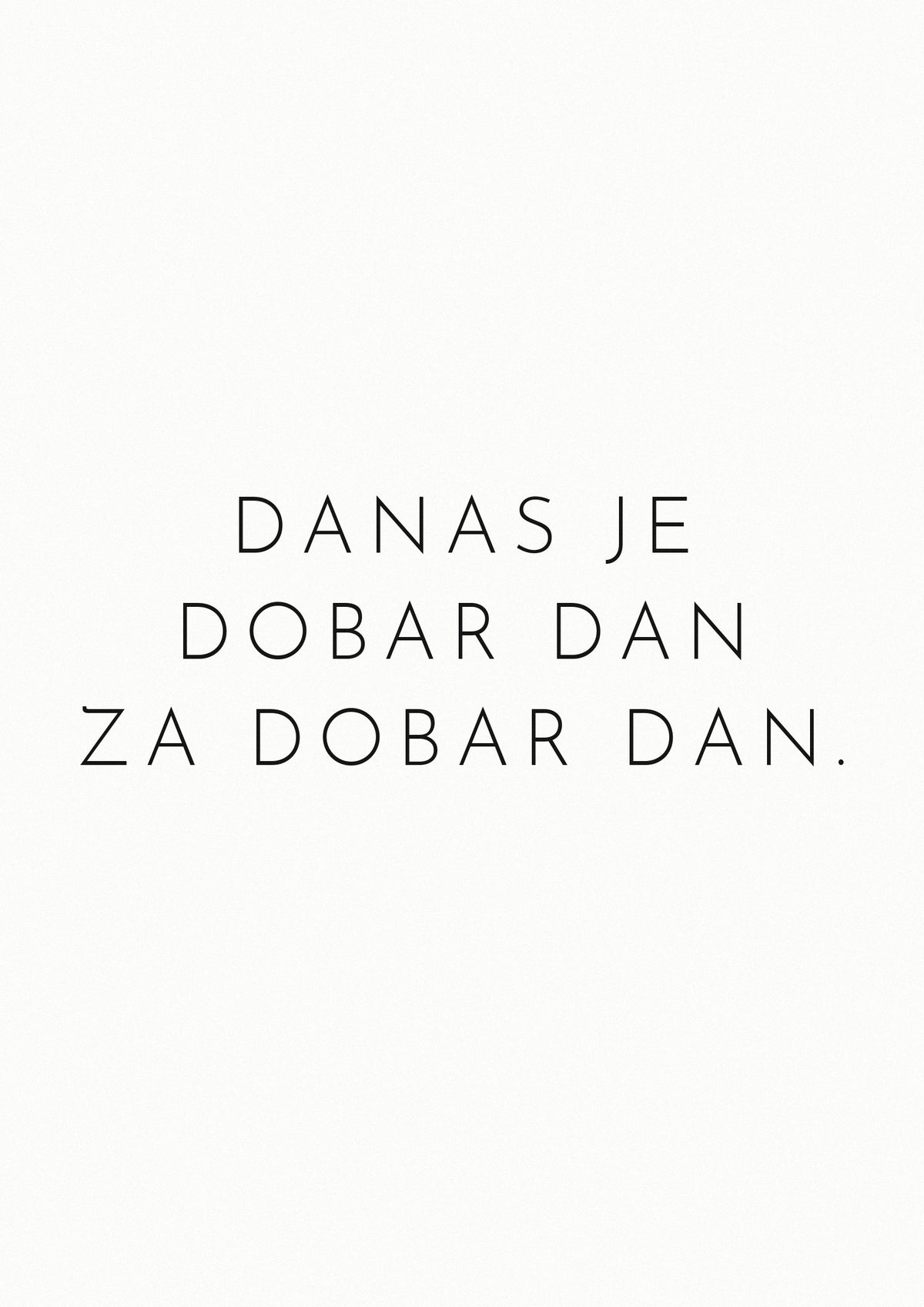 „Danas je dobar dan za dobar dan.“ – motivacioni poster – dizajn