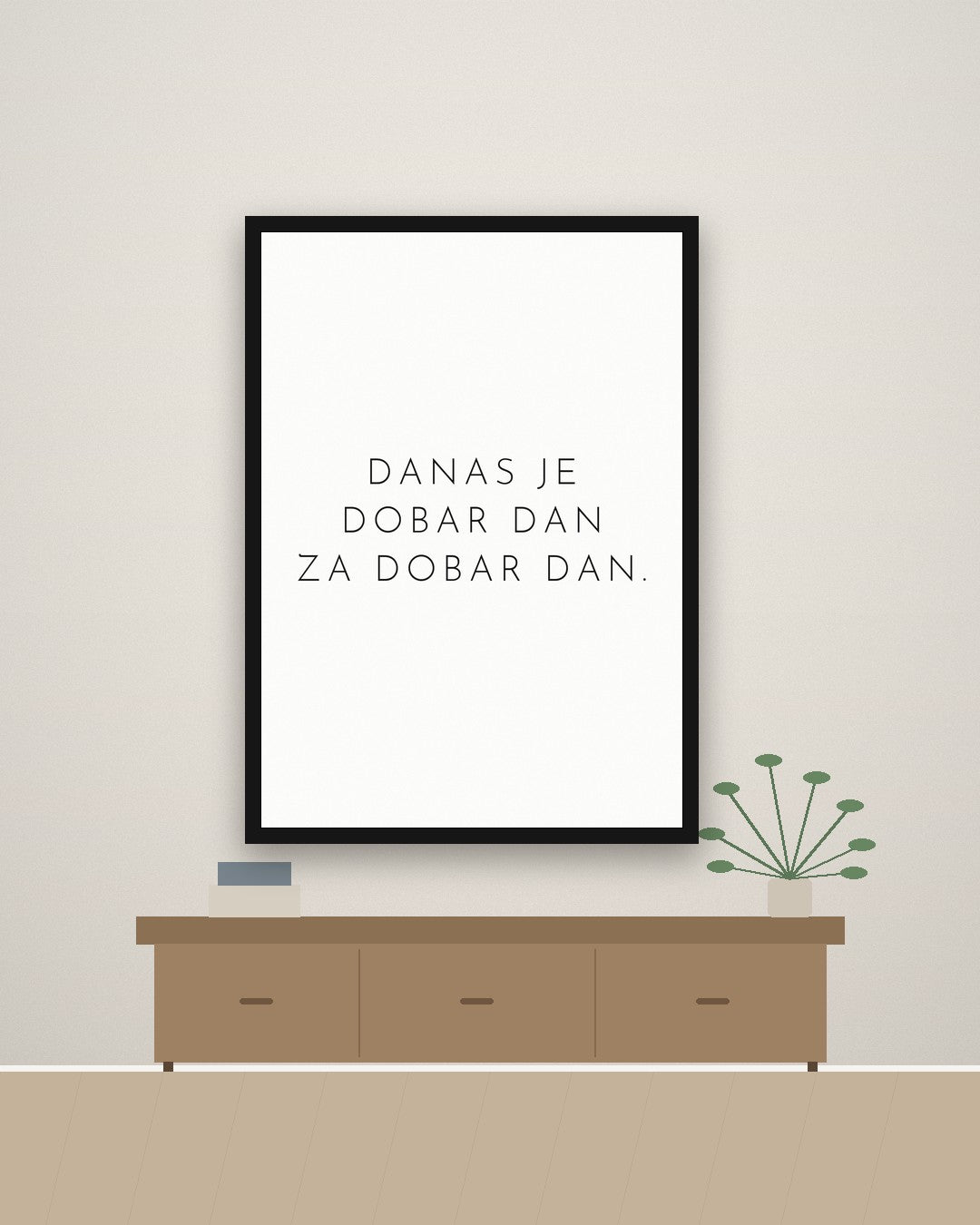 „Danas je dobar dan za dobar dan.“ – motivacioni poster – na zidu