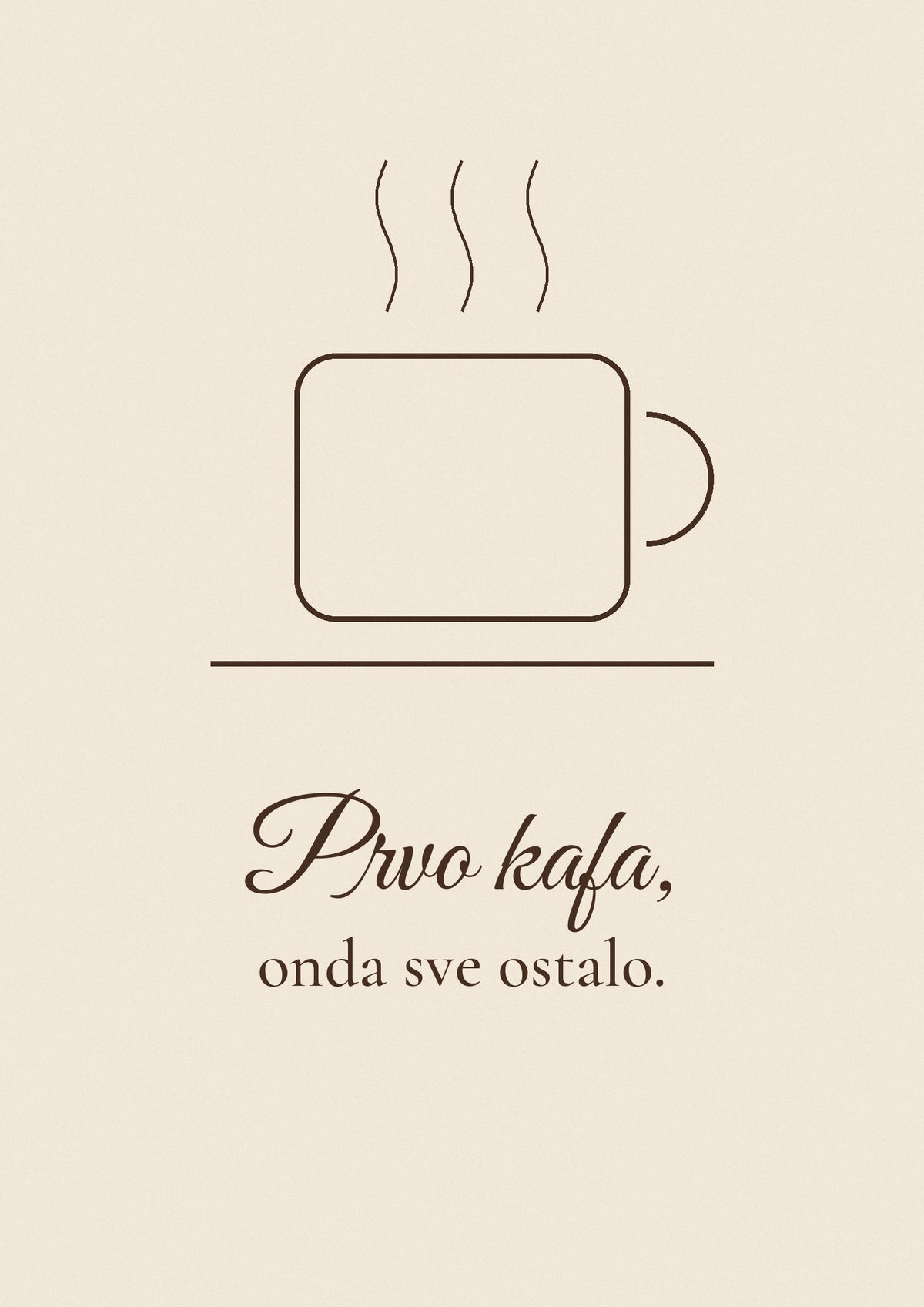 Prvo kafa – poster za kuhinju – dizajn