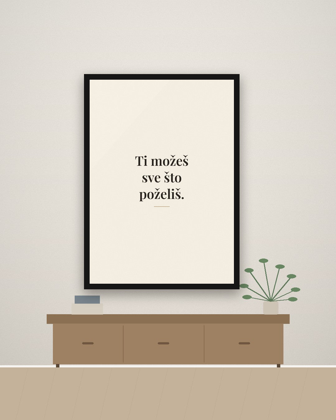 „Ti možeš sve što poželiš.“ – motivacioni poster – na zidu